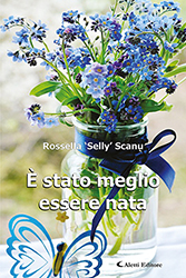 Rossella Selly Scanu - È stato meglio essere nata